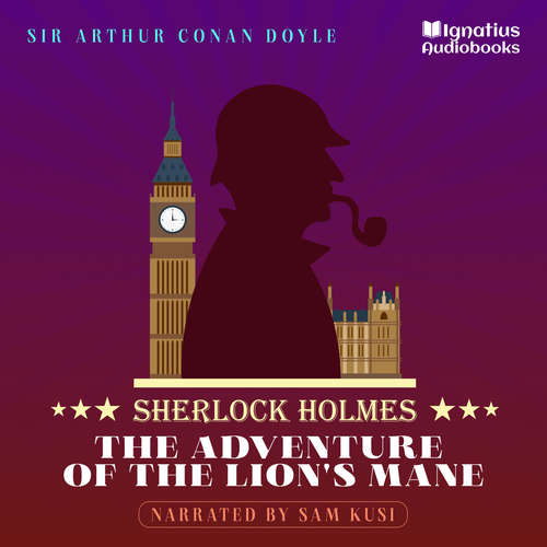 Audiobook The Adventure of the Lion's Mane - Sir Arthur Conan Doyle - Sam Kusi