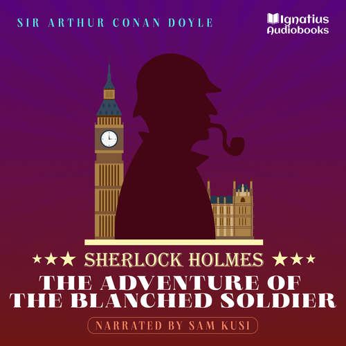 Audiobook The Adventure of the Blanched Soldier - Sir Arthur Conan Doyle - Sam Kusi