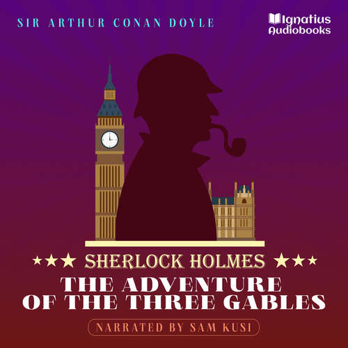 Audiobook The Adventure of the Three Gables - Sir Arthur Conan Doyle - Sam Kusi