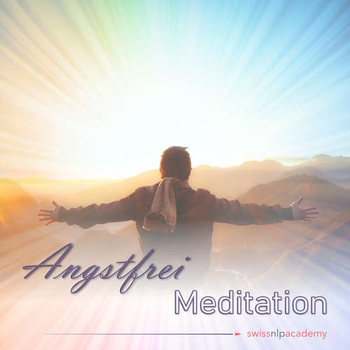 Hoerbuch Meditation: Angstfrei - Franziska Haudenschild - Christian Sollberger