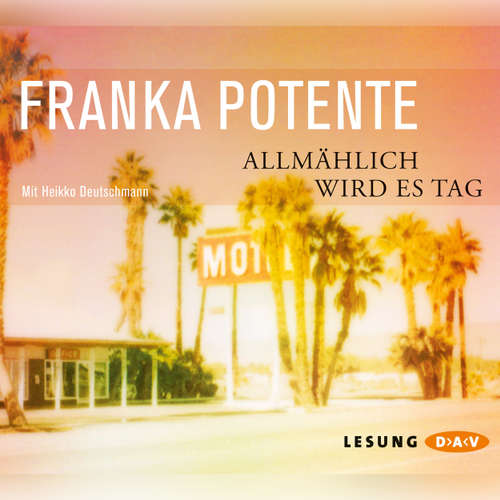 Hoerbuch Allmählich wird es Tag - Franka Potente - Heikko Deutschmann Hoerbuch Allmählich wird es Tag - Franka Potente - Heikko Deutschmann