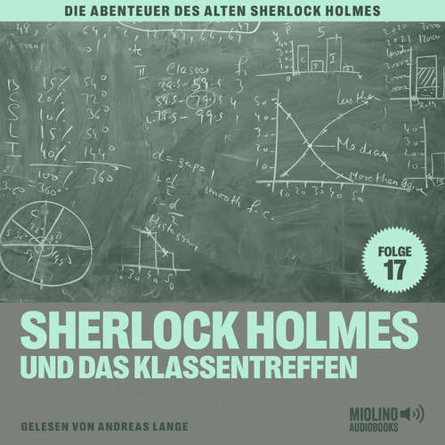 Hoerbuch Sherlock Holmes und das Klassentreffen (Die Abenteuer des alten Sherlock Holmes, Folge 17) - Charles Fraser - Andreas Lange