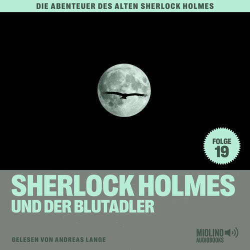 Hoerbuch Sherlock Holmes und der Blutadler (Die Abenteuer des alten Sherlock Holmes, Folge 19) - Sir Arthur Conan Doyle - Andreas Lange