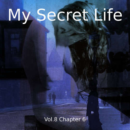 Audiobook My Secret Life, Vol. 8 Chapter 6 - Dominic Crawford Collins - Dominic Crawford Collins