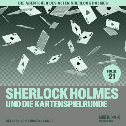 Hoerbuch Sherlock Holmes und die Kartenspielrunde (Die Abenteuer des alten Sherlock Holmes, Folge 21) - Charles Fraser - Andreas Lange