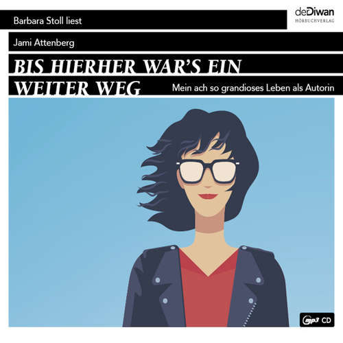 Hoerbuch Bis hierher war`s ein weiter Weg - Mein ach so grandioses Leben als Autorin - Jami Attenberg - Barbara Stoll