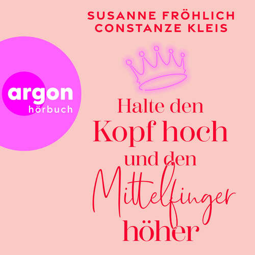 Hoerbuch Halte den Kopf hoch und den Mittelfinger höher - Susanne Fröhlich - Constanze Kleis