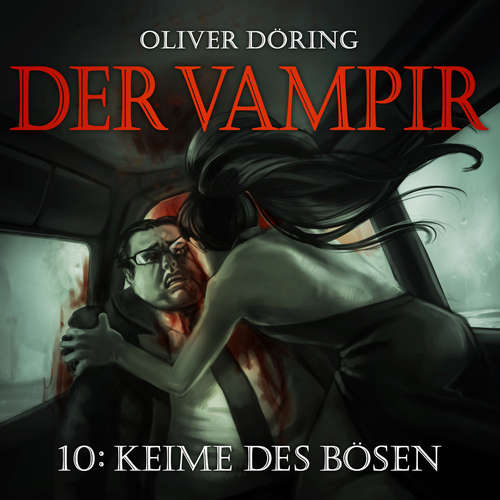 Hoerbuch Der Vampir, Teil 10: Keime des Bösen - Oliver Döring - Thomas Nero Wolff