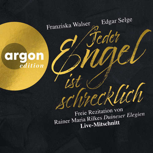 Hoerbuch Jeder Engel ist schrecklich - Freie Rezitation von Rainer Maria Rilkes "Duineser Elegien". Live-Mitschnitt - Rainer Maria Rilke - Edgar Selge