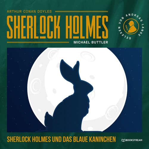 Hoerbuch Sherlock Holmes und das blaue Kaninchen - Eine neue Sherlock Holmes Kriminalgeschichte - Sir Arthur Conan Doyle - Andreas Lange