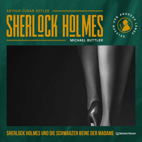 Hoerbuch Sherlock Holmes und die schwarzen Beine der Madame - Eine neue Sherlock Holmes Kriminalgeschichte - Sir Arthur Conan Doyle - Andreas Lange