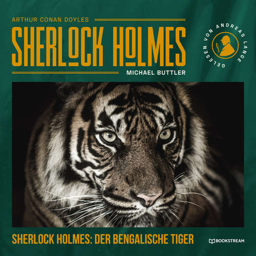 Hoerbuch Sherlock Holmes: Der Bengalische Tiger - Eine neue Sherlock Holmes Kriminalgeschichte - Sir Arthur Conan Doyle - Andreas Lange