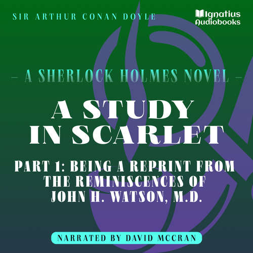 Audiobook A Study in Scarlet (Part 1: Being a Reprint from the Reminiscences of John H. Watson, M.D.) - Sir Arthur Conan Doyle - David McCran