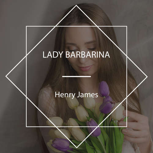 Audiobook Lady Barbarina - Henry James - Nicholas Clifford