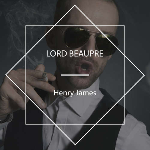 Audiobook Lord Beaupre - Henry James - Nicholas Clifford
