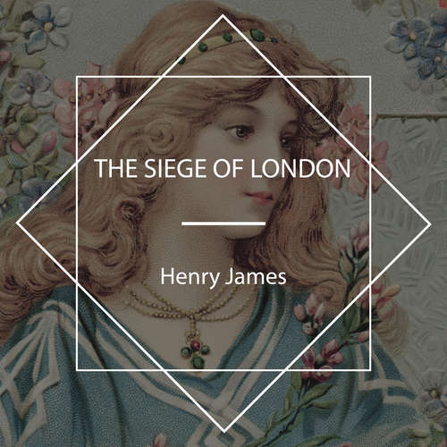 Audiobook The Siege of London - Henry James - Nicholas Clifford