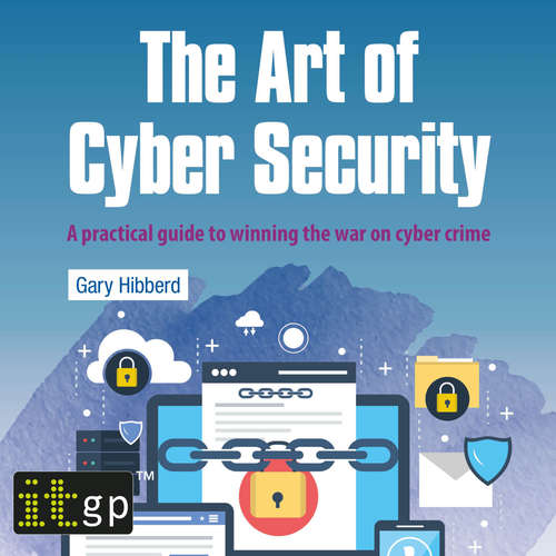 Audiobook The Art of Cyber Security - Gary Hibberd - Alan Medcroft