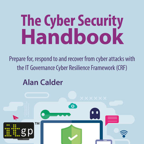 Audiobook The Cyber Security Handbook – Prepare for, respond to and recover from cyber attacks - Alan Calder - Stephen Perring