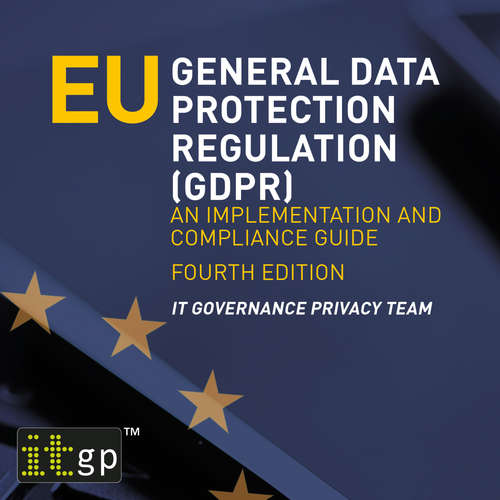 Audiobook EU General Data Protection Regulation (GDPR) – An implementation and compliance guide, fourth edition - IT Governance Privacy Team, - Alice White (Female Synthesized Voice)