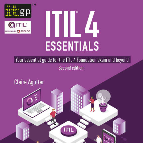 Audiobook ITIL® 4 Essentials: Your essential guide for the ITIL 4 Foundation exam and beyond, second edition - Claire Agutter - Alice White (Female Synthesized Voice)