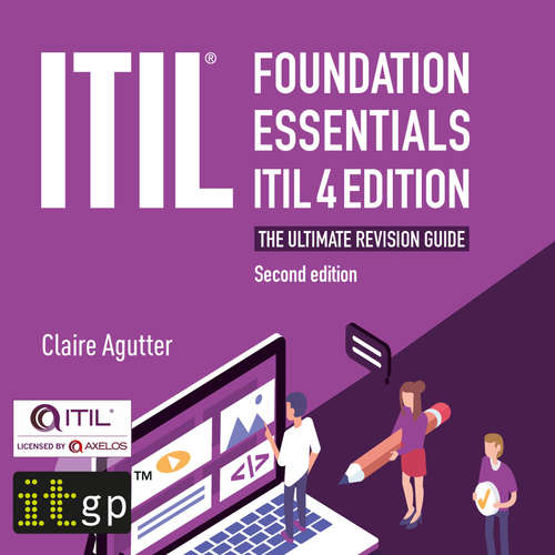 Audiobook ITIL Foundation Essentials ITIL 4 Edition - The ultimate revision guide, second edition - Claire Agutter - Katie Villa
