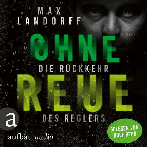 Hoerbuch Ohne Reue - Die Rückkehr des Reglers - Max Landorff - Rolf Berg