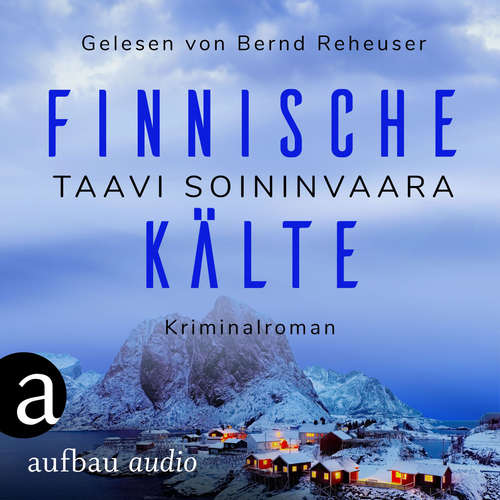 Hoerbuch Finnische Kälte - Arto Ratamo ermittelt, Band 8 - Taavi Soininvaara - Bernd Reheuser