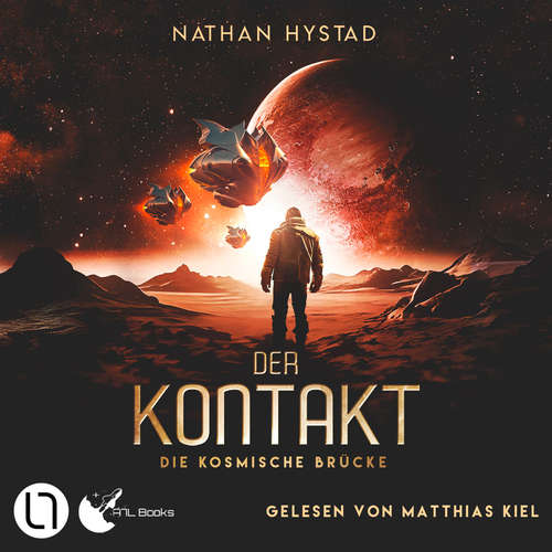 Hoerbuch Der Kontakt - Die kosmische Brücke, Teil 1 - Nathan Hystad - Matthias Kiel