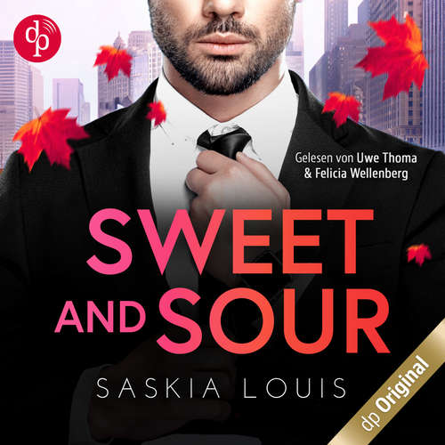 Hoerbuch Sweet and Sour - Was sich hasst, das liebt sich - Boss Love in Chicago-Reihe, Band 4 - Saskia Louis - Felicia Wellenberg