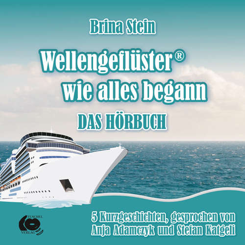 Hoerbuch Wellengeflüster - wie alles begann - Brina Stein - Stefan Katgeli