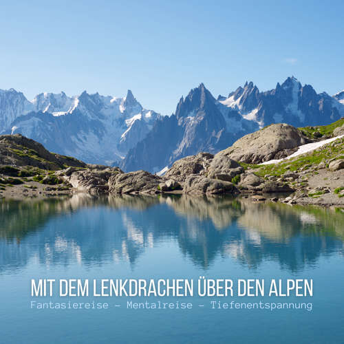 Hoerbuch Mit dem Lenkdrachen über den Alpen: Fantasiereise - Mentalreise - Geführte Tiefenentspannung - Gedankenreise - Patrick Lynen - Stephan Müller