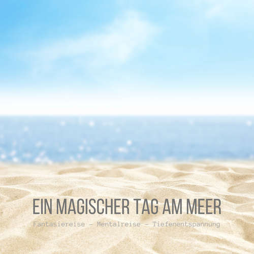 Hoerbuch Ein magischer Tag am Meer: Fantasiereise - Mentalreise - Tiefenentspannung - Gedankenreise - Patrick Lynen - Stephan Müller