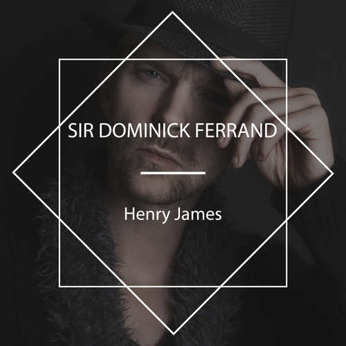 Audiobook Sir Dominick Ferrand - Henry James - Nicholas Clifford