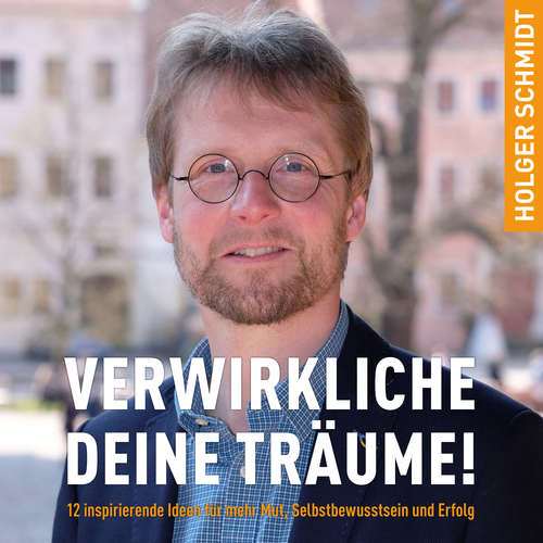 Hoerbuch Verwirkliche deine Träume! - Holger Schmidt - Siegfried Lachmann