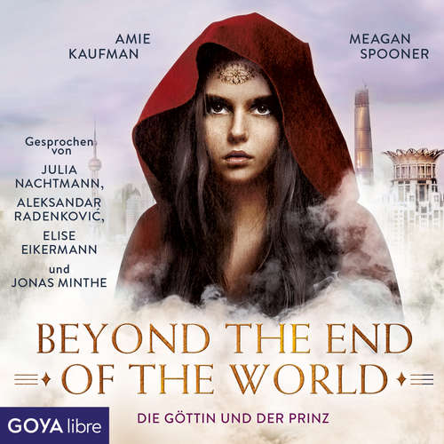 Hoerbuch Die Göttin und der Prinz. Beyond the End of the World [Band 2 (Ungekürzt)] - Amie Kaufman - Julia Nachtmann