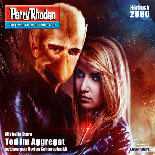 Hoerbuch Perry Rhodan 2880: Tod im Aggregat - Michelle Stern - Florian Seigerschmidt