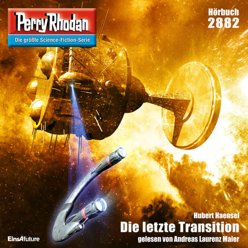 Hoerbuch Perry Rhodan 2882: Die letzte Transition - Hubert Haensel - Andreas Laurenz Maier
