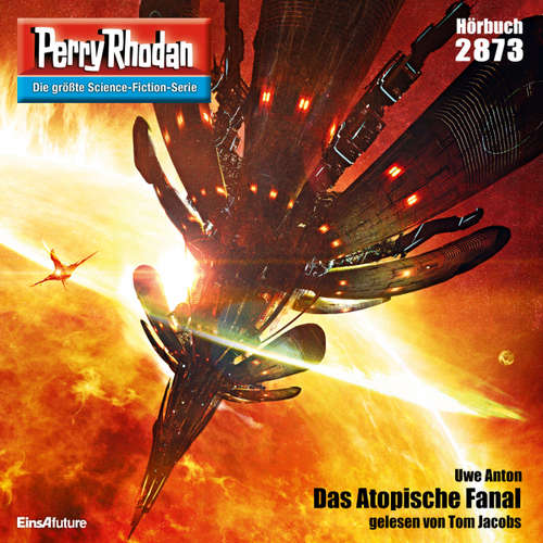 Hoerbuch Perry Rhodan 2873: Das Atopische Fanal - Uwe Anton - Tom Jacobs