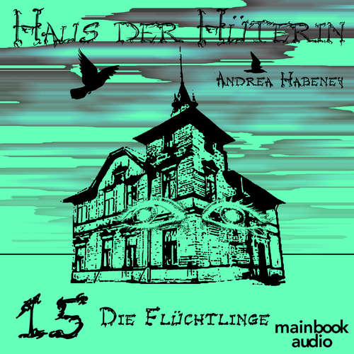 Hoerbuch Haus der Hüterin: Band 15 - Die Flüchtlinge - Andrea Habeney - Xuan Hy Nguyen