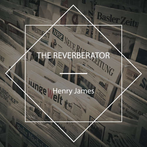 Audiobook The Reverberator - Henry James - Nicholas Clifford