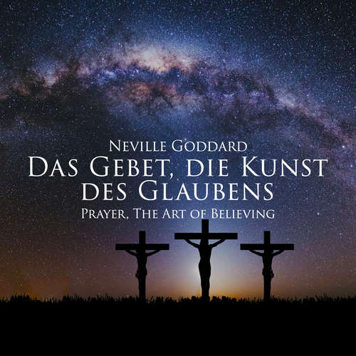 Hoerbuch Das Gebet, die Kunst des Glaubens - Neville Goddard - Herbert Schäfer