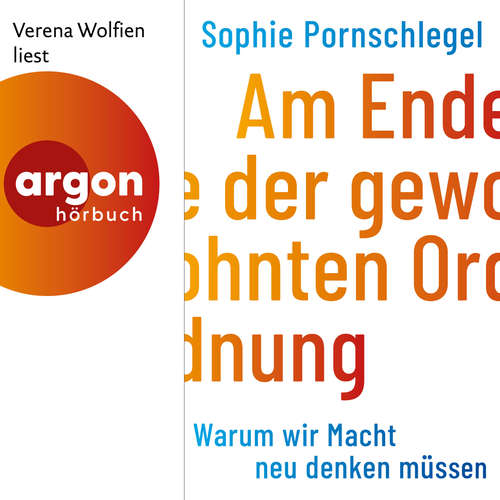 Hoerbuch Am Ende der gewohnten Ordnung - Warum wir Macht neu denken müssen - Sophie Pornschlegel - Verena Wolfien