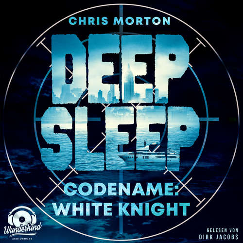 Hoerbuch Codename: White Knight - Deep Sleep, Band 1 - Chris Morton - Dirk Jacobs