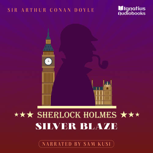 Audiobook Silver Blaze - Sir Arthur Conan Doyle - Sam Kusi