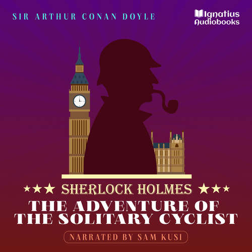 Audiobook The Adventure of the Solitary Cyclist - Sir Arthur Conan Doyle - Sam Kusi