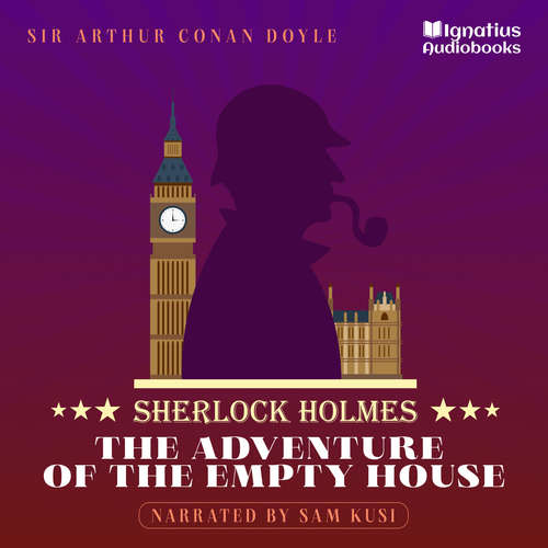 Audiobook The Adventure of the Empty House - Sir Arthur Conan Doyle - Sam Kusi