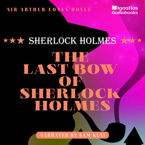 Audiobook The Last Bow of Sherlock Holmes - Sir Arthur Conan Doyle - Sam Kusi