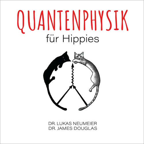 Hoerbuch Quantenphysik für Hippies - Dr. Lukas Neumeier - Eric George Asch