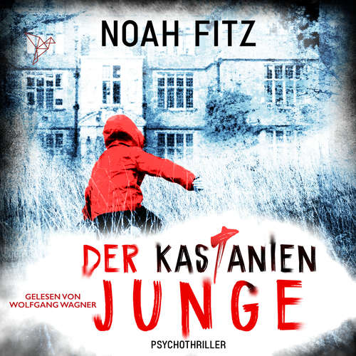 Hoerbuch Der Kastanienjunge - Johannes-Hornoff-Thriller, Band 13 - Noah Fitz - Wolfgang Wagner