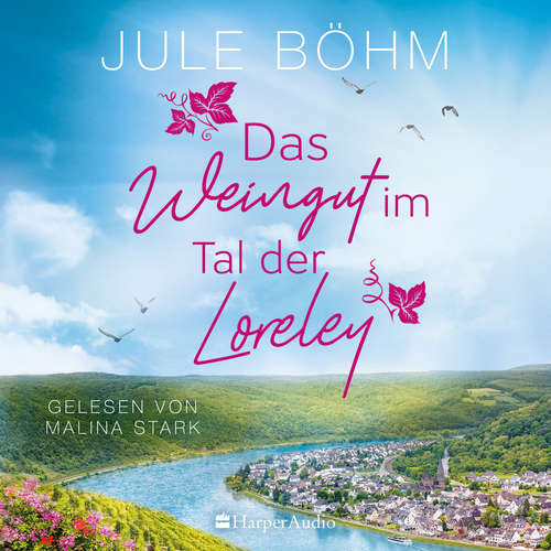 Hoerbuch Das Weingut im Tal der Loreley (ungekürzt) - Jule Böhm - Malina Stark
